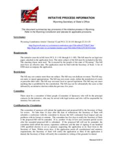 INITIATIVE PROCESS INFORMATION Wyoming Secretary of State’s Office This document summarizes key provisions of the initiative process in Wyoming. Refer to the Wyoming Constitution and statutes for applicable provisions.