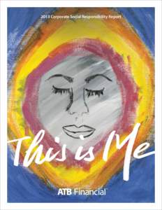 2013 Corporate Social Responsibility Report  Inspired by our partnership in Empower U (a financial literacy program for at-risk women), we created This is Me. We asked the inspiring women participating in Empower U to s