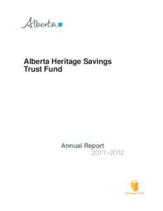 Alberta Heritage Savings Trust Fund Annual Report 2011 –2012
