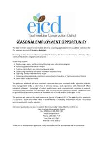 SEASONAL EMPLOYMENT OPPORTUNITY The East Interlake Conservation District (EICD) is accepting applications from qualified individuals for the seasonal position of Resource Assistant. Reporting to the Resource Planner and 