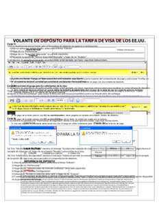 Por favor, tome una de las acciones identificadas abajo para mostrar el formulario de depósito. VOLANTE DE DEPÓSITO PARA LA TARIFA DE VISA DE LOS EE.UU. Caso 1)