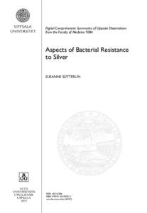 Digital Comprehensive Summaries of Uppsala Dissertations from the Faculty of Medicine 1084 Aspects of Bacterial Resistance to Silver SUSANNE SÜTTERLIN