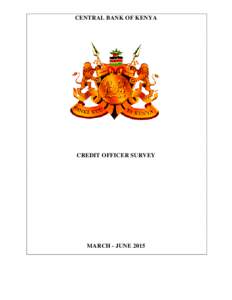 CENTRAL BANK OF KENYA  CREDIT OFFICER SURVEY MARCH - JUNE 2015