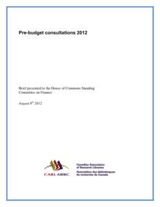 Pre-budget consultations[removed]Brief presented to the House of Commons Standing Committee on Finance August 8th 2012