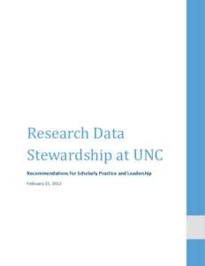 Research Data Stewardship at UNC Recommendations for Scholarly Practice and Leadership February 15, 2012  PROVOST’S TASK FORCE ON THE STEWARDSHIP OF DIGITAL RESEARCH DATA ..............................................