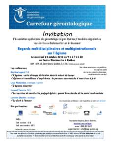 Invitation  L’Association québécoise de gérontologie région Québec/Chaudière-Appalaches vous invite cordialement à son événement  Regards multidisciplinaires et multigénérationnels