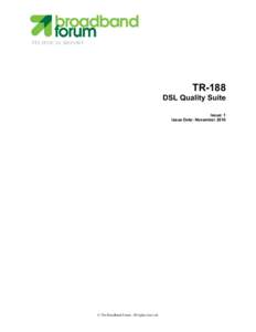 TECHNICAL REPORT  TR-188 DSL Quality Suite Issue: 1 Issue Date: November 2010