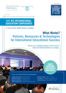 Powered by:  1st IPA International Education Conference 17 April 2013, Earls Court, London