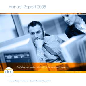 Annual Report[removed]The Telecoms sector: a key driver for economic recovery PU BL ICATIO N June[removed]Eu rop e a n  Te l e c o m mu n i c ati o ns Netwo r k O perato r s’ Asso ci ati o n