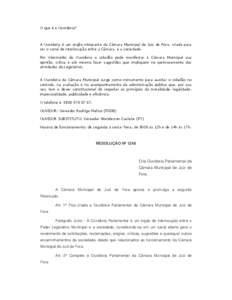 O que é a Ouvidoria?  A Ouvidoria é um órgão integrante da Câmara Municipal de Juiz de Fora, criada para ser o canal de interlocução entre a Câmara e a sociedade. Por intermédio da Ouvidoria o cidadão pode mani