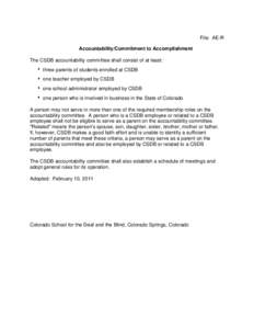 File: AE-R Accountability/Commitment to Accomplishment The CSDB accountability committee shall consist of at least: three parents of students enrolled at CSDB one teacher employed by CSDB one school administrator employe