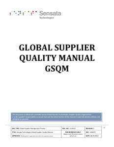 GLOBAL SUPPLIER QUALITY MANUAL GSQM This document is edited and controlled by the Global Sensata Technologies Supplier Quality Organization. It is the supplier’s responsibility to assure that only the latest revision o