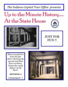 The Indiana Capitol Tour Office presents  Up to the Minute History…… At the State House JUST FOR FUN !!