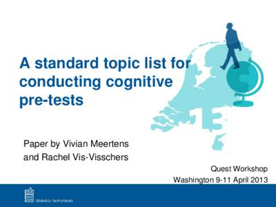 A standard topic list for conducting cognitive pre-tests Paper by Vivian Meertens and Rachel Vis-Visschers Quest Workshop