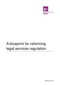A blueprint for reforming legal services regulation September 2013  Chairman‟s foreword ....................................................................................................5