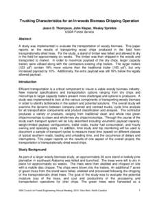 Trucking Characteristics for an In-woods Biomass Chipping Operation Jason D. Thompson, John Klepac, Wesley Sprinkle USDA Forest Service Abstract A study was implemented to evaluate the transportation of woody biomass. Th