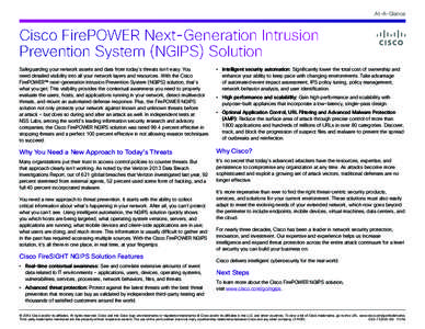 At-A-Glance  Cisco FirePOWER Next-Generation Intrusion Prevention System (NGIPS) Solution Safeguarding your network assets and data from today’s threats isn’t easy. You need detailed visibility into all your network 