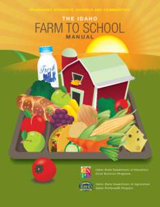 N OURISHING STUDENTS, SCHOOLS AND COMMUNITIES  THE IDAHO FARM TO SCHOOL MANUAL