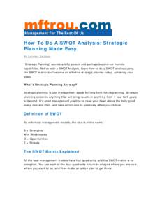 How To Do A SWOT Analysis: Strategic Planning Made Easy By Lyndsay Swinton “Strategic Planning” sounds a lofty pursuit and perhaps beyond our humble capabilities. Not so with a SWOT Analysis. Learn how to do a SWOT a