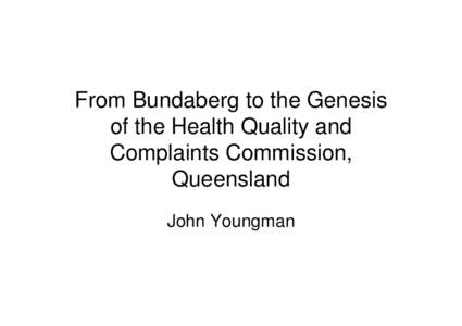 Bundaberg Base Hospital / Clinical governance / Health / States and territories of Australia / Davies Commission / Jayant Patel / Bundaberg / Queensland Health / Geography of Australia