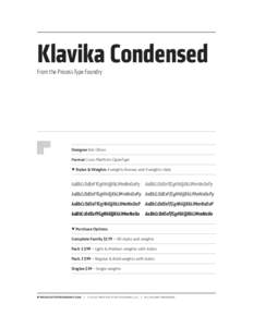 Klavika Condensed From the Process Type Foundry Designer Eric Olson Format Cross Platform OpenType • Styles & Weights 4 weights Roman and 4 weights Italic