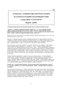 LT ATSAKYMAI Į EUROPOS PARLAMENTO KLAUSIMUS KLAUSIMYNAS PASKIRTAJAI KOMISIJOS NAREI Corinai CREȚU (Corina CREȚU) Regioninė politika 1. Bendroji kompetencija, nusiteikimas dirbti Europos labui ir asmeninis nepriklauso