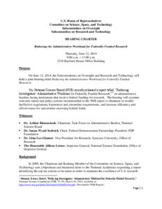U.S. House of Representatives Committee on Science, Space, and Technology Subcommittee on Oversight Subcommittee on Research and Technology HEARING CHARTER Reducing the Administrative Workload for Federally Funded Resear