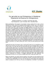 You get what you put! Entrepreneur in Residence Experience via Erasmus for Entrepreneurs Resident entrepreneur: Ivo Vasilev, co-founder, Bulk Labs Host Entrepreneur: Lucian Tarnowski, CEO, BraveNewTalent Before participa