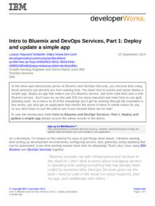 Intro to Bluemix and DevOps Services, Part 1: Deploy and update a simple app Lauren Hayward Schaefer (https://www.ibm.com/ developerworks/community/profiles/html/ profileView.do?key=d48395c0-6616-450d-94dcd98f63480a6b&la