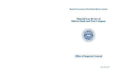 Board of Governors of the Federal Reserve System  Material Loss Review of Midwest Bank and Trust Company  Office of Inspector General