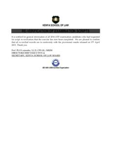 KENYA SCHOOL OF LAW  RE-VERIFICATION OF EXAMINATION SCRIPTS It is notified for general information of all 2014 ATP examination candidates who had requested for script re-verification that the exercise has now been comple