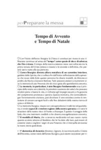 perPreparare la messa Tempo di Avvento e Tempo di Natale Con l’inizio dell’anno liturgico la Chiesa ci conduce per mano in una riflessione continua sul senso del “tempo” come spazio di vita e di salvezza che Dio 