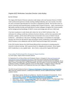   Virginia	
  ASCD	
  Welcomes	
  Executive	
  Director	
  Linda	
  Hyslop	
   By	
  Ann	
  Etchison	
   The	
  Virginia	
  ASCD	
  Board	
  of	
  Directors	
  welcomes	
  Linda	
  Hyslop	
  as	
  th