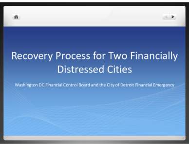 Recovery Process for Two Financially Distressed Cities Washington DC Financial Control Board and the City of Detroit Financial Emergency Congress Asked GAO To Review Causes of Financial Crisis In DC