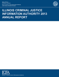 State of Illinois Pat Quinn, Governor Illinois Criminal Justice Information Authority Jack Cutrone, Executive Director  Illinois Criminal Justice