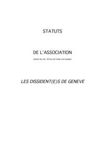 STATUTS  DE L’ASSOCIATION (selon les art. 60 ss du Code civil suisse)  LES DISSIDENT(E)S DE GENEVE