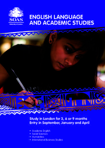 ENGLISH LANGUAGE AND ACADEMIC STUDIES Study in London for 3, 6 or 9 months Entry in September, January and April •