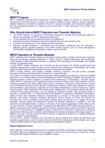 MIPET Operative & Thematic Modules  MIPET Program MIPET (Mastering Industrial Plant Engineering & Technologies) initiative is focused on Industrial Plant Engineering & Technical Issues. The goal is to organize a Master P