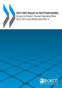 2012 DAC Report on Aid Predictability: Survey on Donors’ Forward Spending Plans[removed]and efforts since HLF-4 TABLE OF CONTENTS