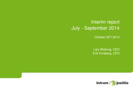 Interim report July - September 2014 October 22nd 2014 Lars Wollung, CEO Erik Forsberg, CFO