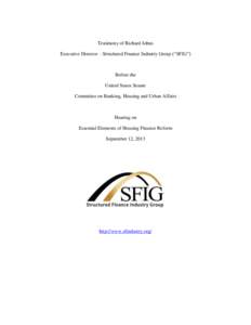 Testimony of Richard Johns Executive Director – Structured Finance Industry Group (“SFIG”) Before the United States Senate Committee on Banking, Housing and Urban Affairs