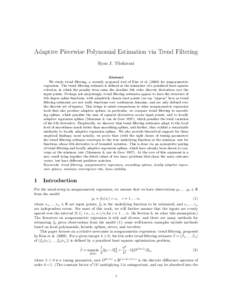 Adaptive Piecewise Polynomial Estimation via Trend Filtering Ryan J. Tibshirani Abstract We study trend filtering, a recently proposed tool of Kim et al[removed]for nonparametric regression. The trend filtering estimate 