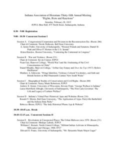 Indiana Association of Historians Thirty-fifth Annual Meeting “Rights, Riots and Reactions” Saturday, February 28, 2015 IUPUI, Hine Hall, 875 North Street, Indianapolis, Indiana 8:30 – 9:00 Registration 9::3