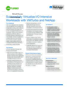®  Successfully Virtualize I/O Intensive Workloads with VMTurbo and NetApp The Challenge With most enterprises today operating