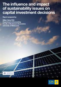 The influence and impact of sustainability issues on capital investment decisions Report prepared by: Gillian Vesty PhD Department of Accounting