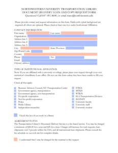 NORTHWESTERN UNIVERSITY TRANSPORTATION LIBRARY DOCUMENT DELIVERY LOAN AND COPY REQUEST FORM Questions? Call[removed], or email [removed] Please provide contact and request information on this form. Field