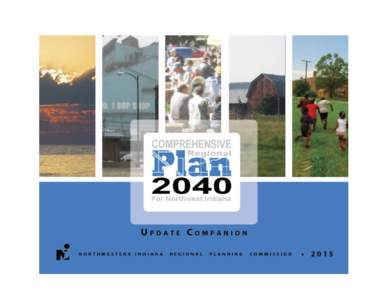 Editor’s Note The following document represents the first draft of NIRPC’s Comprehensive Regional Plan’s Update Companion. This has been released as part of the public comment period ahead of the final adoption of