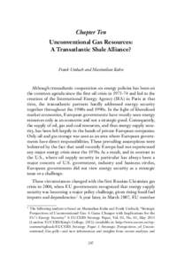 Chapter Ten Unconventional Gas Resources: A Transatlantic Shale Alliance? Frank Umbach and Maximilian Kuhn
