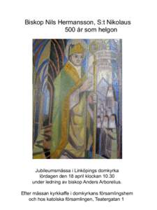 Biskop Nils Hermansson, S:t Nikolaus 500 år som helgon Jubileumsmässa i Linköpings domkyrka lördagen den 18 april klockanunder ledning av biskop Anders Arborelius.