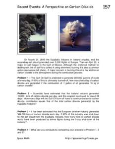 Recent Events: A Perspective on Carbon Dioxide  On March 21, 2010 the Eyjafjalla Volcano in Iceland erupted, and the expanding ash cloud grounded over 3,000 flights in Europe. Then on April 20, a major oil spill began in